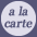 a la carte menu available